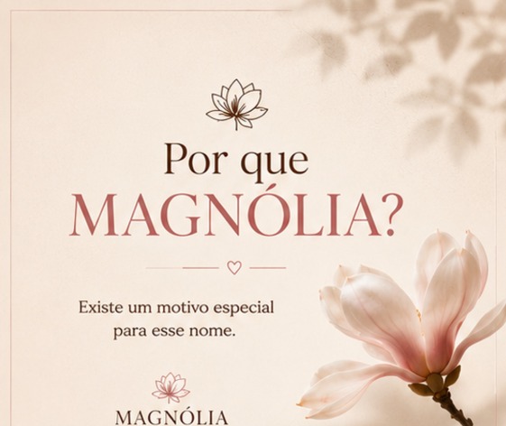 Por que Magnólia?
